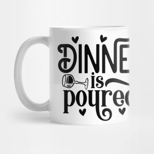 dinner is poured Mug